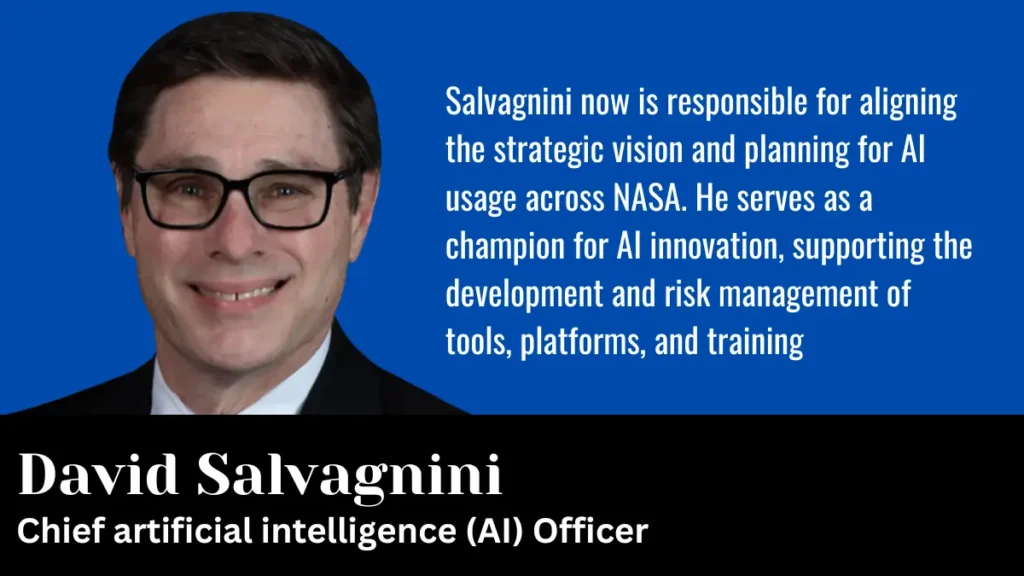 NASA Administrator Bill Nelson on Monday named David Salvagnini as the agency’s new chief artificial intelligence (AI) officer